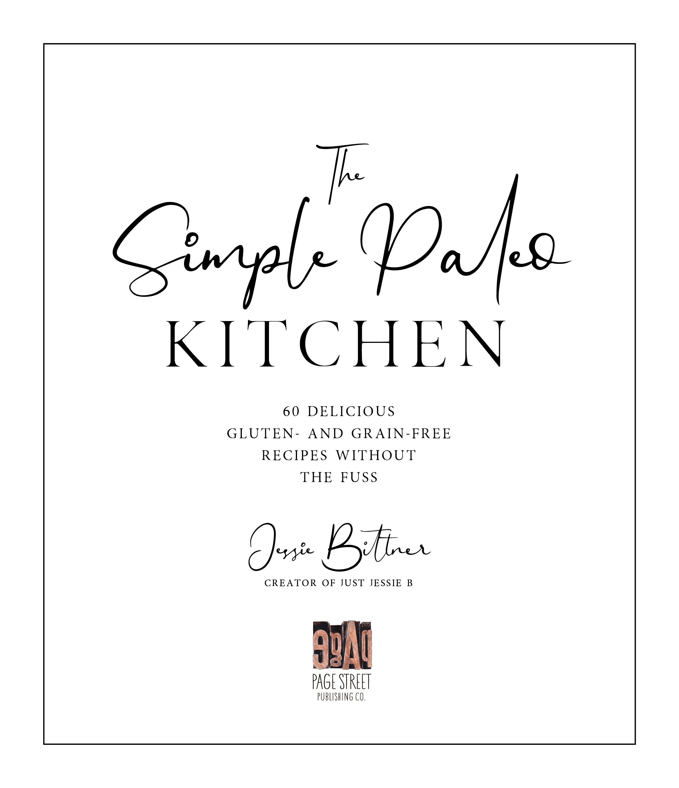 The Simple Paleo Kitchen: 60 Delicious Gluten- and Grain-Free Recipes Without the Fuss