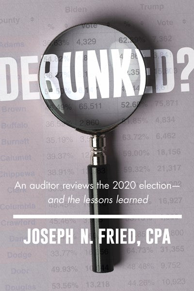 Debunked?: An auditor reviews the 2020 election—and the lessons learned