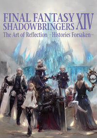 Final Fantasy XIV: Shadowbringers -- The Art of Reflection -Histories Forsaken- : The Art of Reflection -Histories Forsaken-