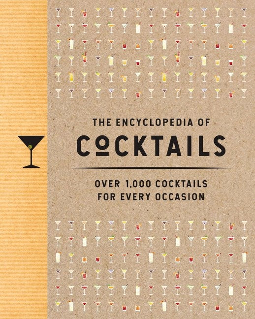 The Encyclopedia of Cocktails: Over 1,000 Cocktails for Every Occasion