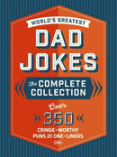 The World's Greatest Dad Jokes: The Complete Collection (The Heirloom Edition) : Over 500 Cringe-Worthy Puns and One-Liners