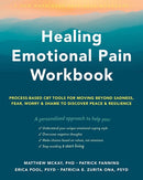 Healing Emotional Pain Workbook: Process-Based CBT Tools for Moving Beyond Sadness, Fear, Worry, and Shame to Discover Peace and Resilience