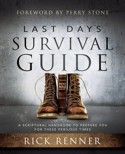 Last Days Survival Guide: A Scriptural Handbook to Prepare You for These Perilous Times