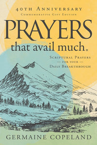 Prayers that Avail Much 40th Anniversary Revised and Updated Edition: Scriptural Prayers for Your Daily Breakthrough