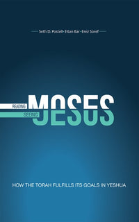 Reading Moses, Seeing Jesus: How the Torah Fulfills Its Goal in Yeshua