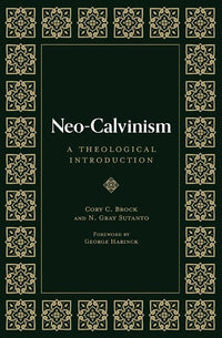 Neo-Calvinism: A Theological Introduction