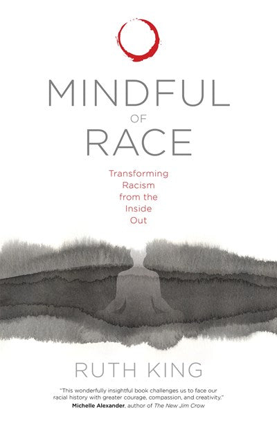 Mindful of Race: Transforming Racism from the Inside Out