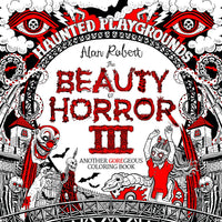 The Beauty of Horror 3: Haunted Playgrounds Coloring Book