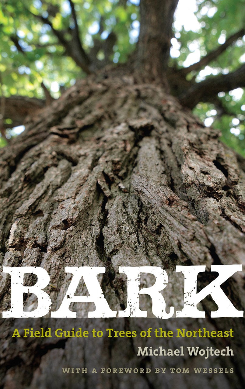 Bark: A Field Guide to Trees of the Northeast (New edition)