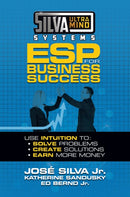 Silva Ultramind Systems ESP for Business Success: Use Intuition to: Solve Problems, Create Solutions, Earn More Money