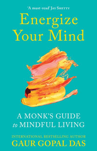 Energize Your Mind: A Monk's Guide to Mindful Living