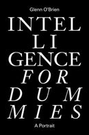 Intelligence for Dummies: Essays and Other Collected Writings