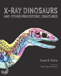 X-Ray Dinosaurs And Other Prehistoric Creatures