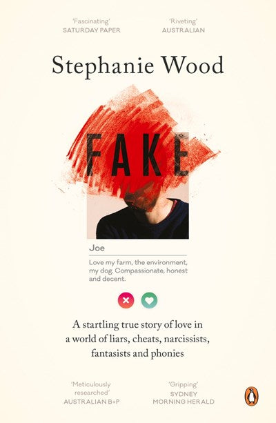 Fake: A Startling True Story of Love in a World of Liars, Cheats, Narcissists, Fantasists and Phonies
