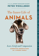 The Inner Life of Animals: Love, Grief, and Compassion—Surprising Observations of a Hidden World