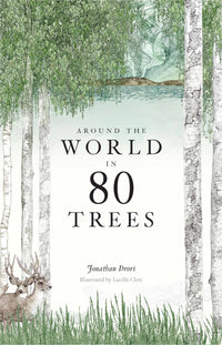 Around the World in 80 Trees: (The perfect gift for tree lovers)