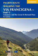 Walking the Via Francigena Pilgrim Route - Part 2: Lausanne and the Great St Bernard Pass to Lucca