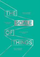 The Scale of Things: Mind-Blowing Proportions, Remarkable Ratios, Extraordinary Facts