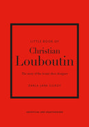 Little Book of Christian Louboutin: The Story of the Iconic Shoe Designer (10th Edition)