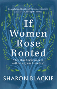 If Women Rose Rooted: A Life-changing Journey to Authenticity and Belonging
