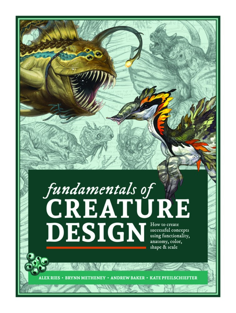 Fundamentals of Creature Design: How to Create Successful Concepts Using Functionality, Anatomy, Color, Shape & Scale