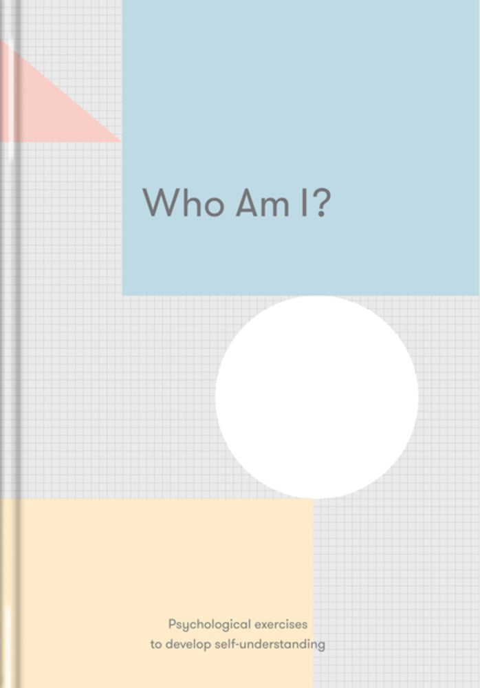 Who Am I?: Psychological Exercises to Develop Self-understanding