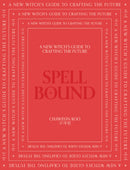 Spell Bound: A new witch's guide to crafting the future