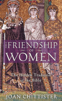 The Friendship of Women: The Hidden Tradition of the Bible