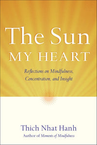 The Sun My Heart: The Companion to The Miracle of Mindfulness