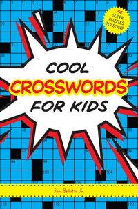 Cool Crosswords for Kids: 73 Super Puzzles to Solve