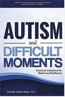 Autism and Difficult Moments, Revised Edition: Practical Solutions for Reducing Meltdowns (3rd Edition)