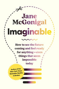 Imaginable: How to See the Future Coming and Feel Ready for Anything—Even Things That Seem Impossible Today