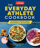 The Everyday Athlete Cookbook: 165 Recipes to Boost Energy, Performance, and Recovery