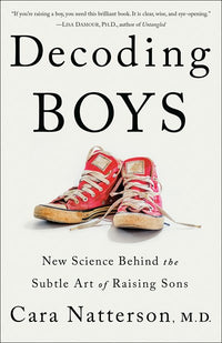 Decoding Boys: New Science Behind the Subtle Art of Raising Sons