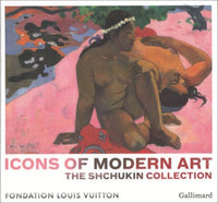 Icons of Modern Art: The Shchukin Collection