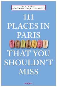 111 Places in Paris That You Shouldn't Miss