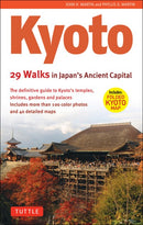 Kyoto, 29 Walks in Japan's Ancient Capital: The Definitive Guide to Kyoto's Temples, Shrines, Gardens and Palaces