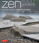 Zen Gardens: The Complete Works of Shunmyo Masuno, Japan's Leading Garden Designer