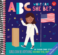 ABC for Me: ABC What Can She Be?: Girls can be anything they want to be, from A to Z (Volume 5)