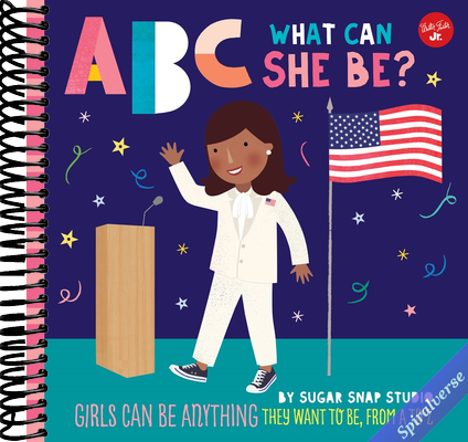 ABC for Me: ABC What Can She Be?: Girls can be anything they want to be, from A to Z (Volume 5)