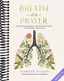 Breath as Prayer: Calm Your Anxiety, Focus Your Mind, and Renew Your Soul (80+ Breath Prayers and Devotional Meditations) - The Perfect Christian Christmas Gift for Women