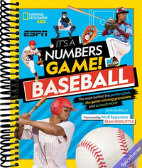 It's a Numbers Game! Baseball: The Math Behind the Perfect Pitch, the Game-Winning Grand Slam, and So Much More!