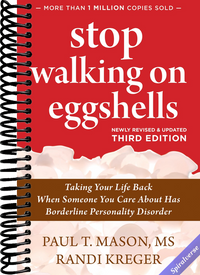 Stop Walking on Eggshells: Taking Your Life Back When Someone You Care About Has Borderline Personality Disorder