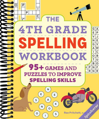 The 4th Grade Spelling Workbook: 95+ Games and Puzzles to Improve Spelling Skills