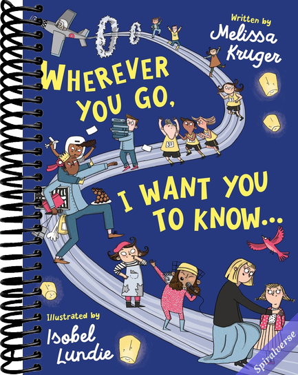 Wherever You Go, I Want You to Know...: (Beautiful Christian rhyming book for kids ages 3-7, Gift for birthdays, Graduation, Christmas, Holidays)