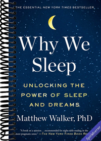 Why We Sleep: Unlocking the Power of Sleep and Dreams