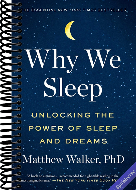 Why We Sleep: Unlocking the Power of Sleep and Dreams